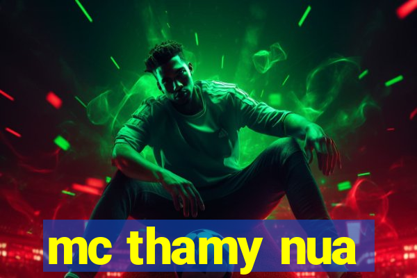 mc thamy nua