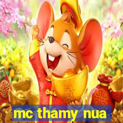 mc thamy nua