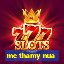 mc thamy nua