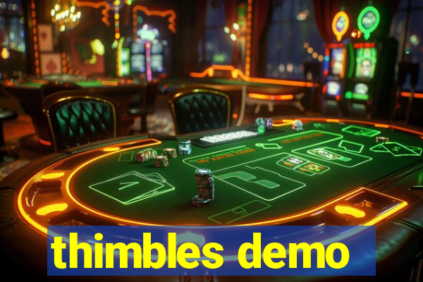 thimbles demo