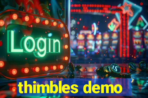 thimbles demo