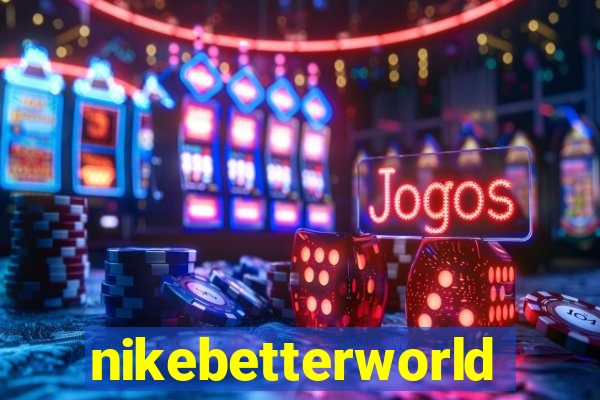 nikebetterworld