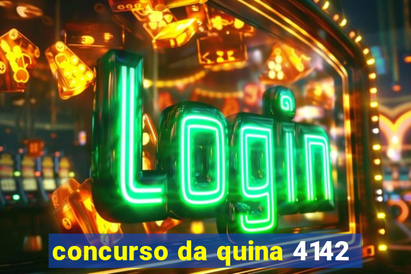 concurso da quina 4142