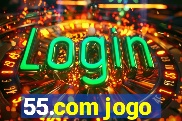 55.com jogo