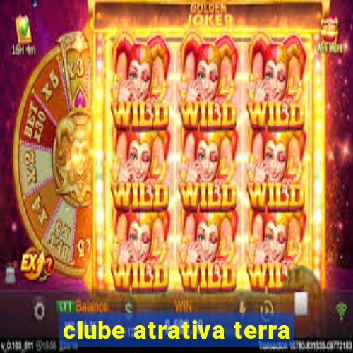 clube atrativa terra