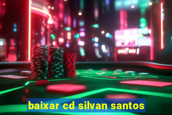 baixar cd silvan santos