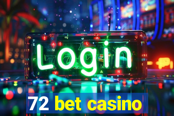 72 bet casino