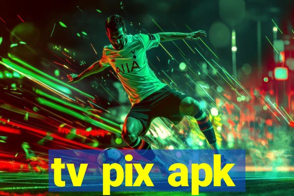 tv pix apk