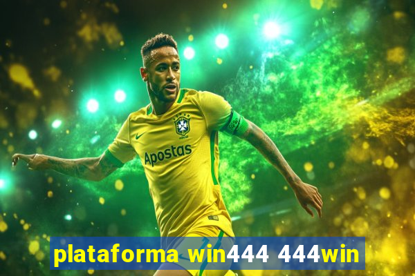 plataforma win444 444win