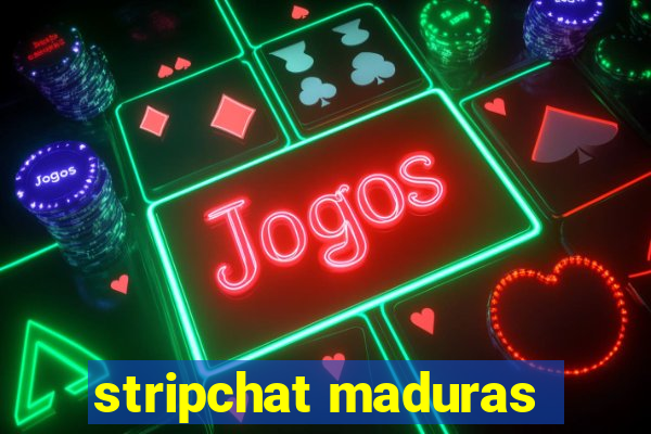 stripchat maduras