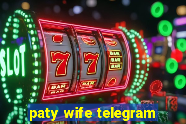 paty wife telegram