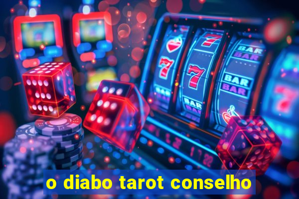 o diabo tarot conselho