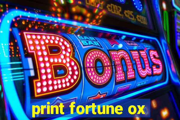 print fortune ox