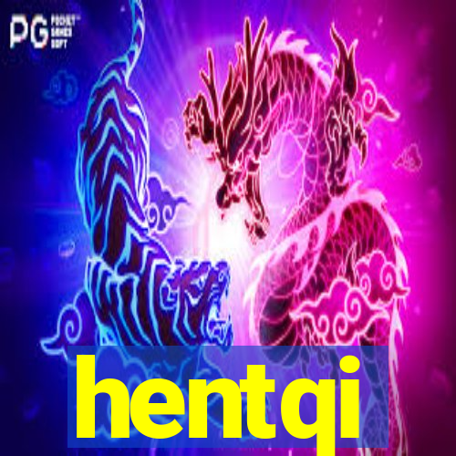 hentqi