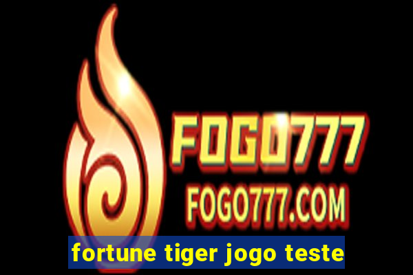 fortune tiger jogo teste