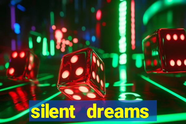 silent dreams reclame aqui