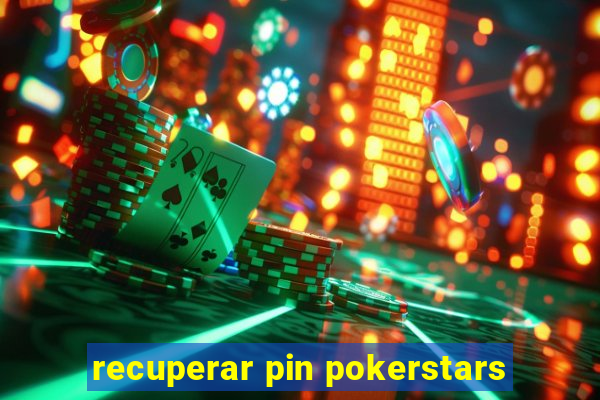 recuperar pin pokerstars