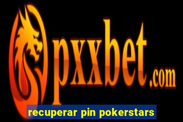 recuperar pin pokerstars