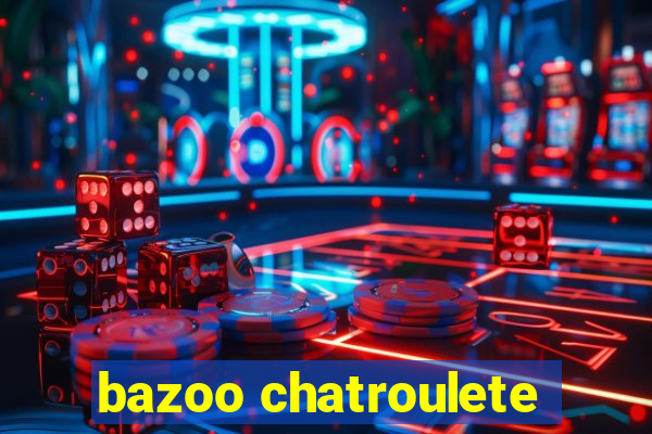 bazoo chatroulete