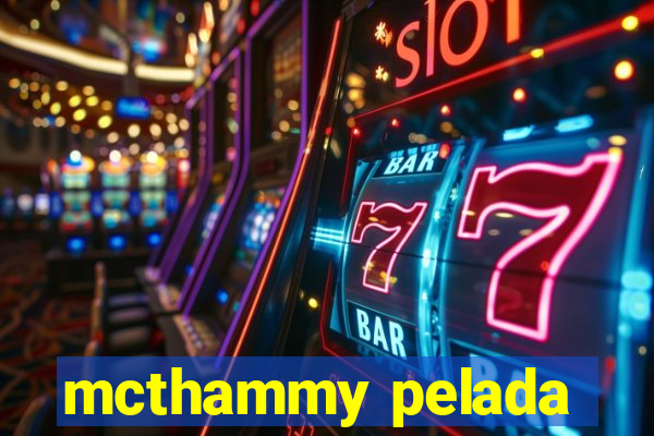 mcthammy pelada