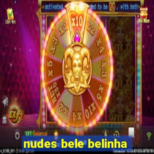 nudes bele belinha