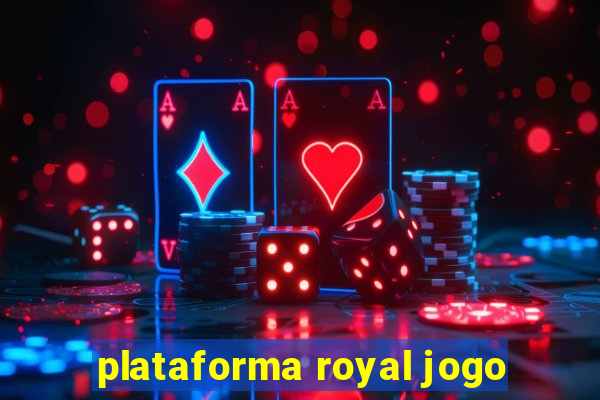 plataforma royal jogo