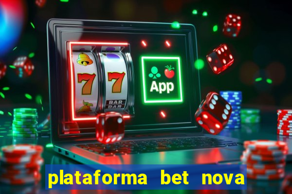 plataforma bet nova pagando no cadastro