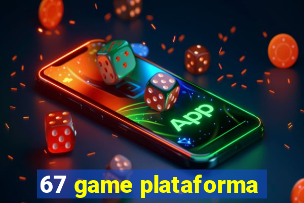 67 game plataforma