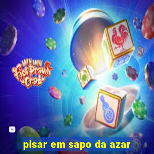 pisar em sapo da azar