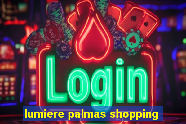 lumiere palmas shopping