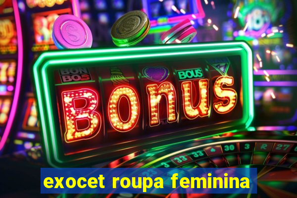 exocet roupa feminina