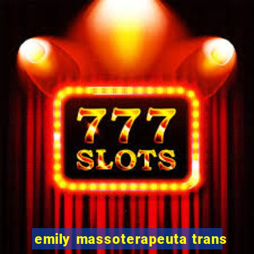 emily massoterapeuta trans