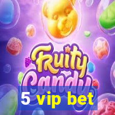 5 vip bet