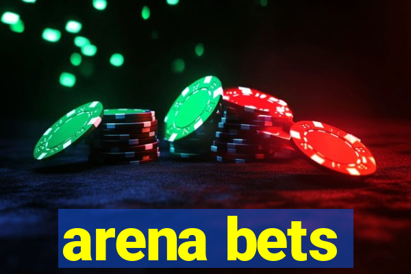 arena bets