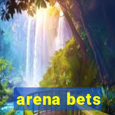 arena bets