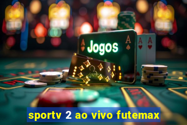 sportv 2 ao vivo futemax