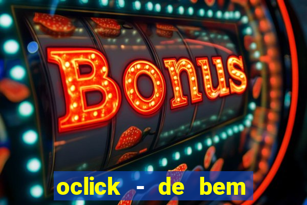 oclick - de bem com a vida resultado do jogo do bicho