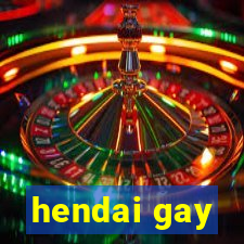 hendai gay