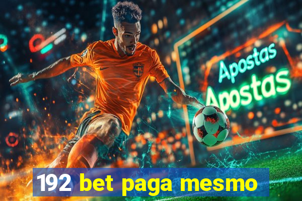 192 bet paga mesmo