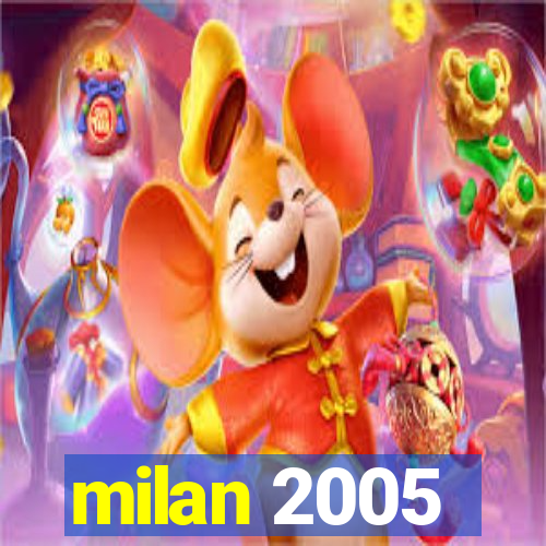 milan 2005