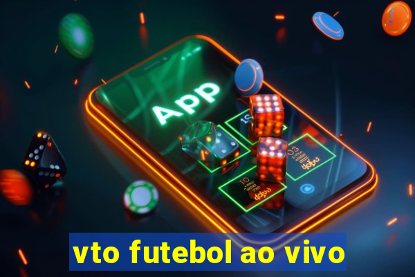 vto futebol ao vivo