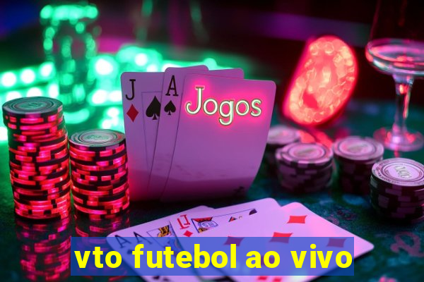 vto futebol ao vivo