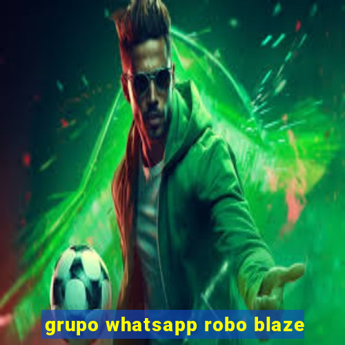 grupo whatsapp robo blaze