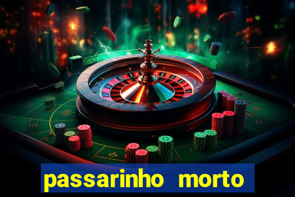 passarinho morto significado espiritual