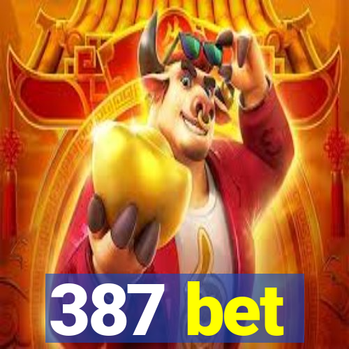 387 bet