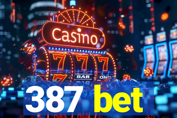 387 bet