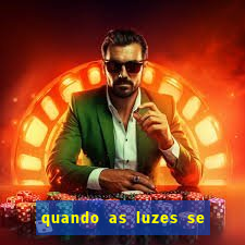 quando as luzes se apagam filme completo dublado topflix