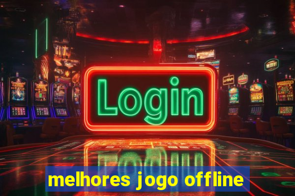 melhores jogo offline