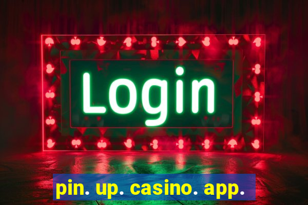 pin. up. casino. app.