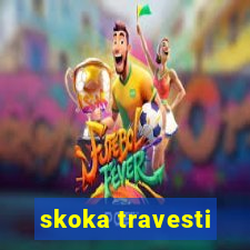 skoka travesti